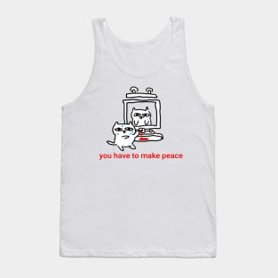 You Have to Make Peace Tank Top